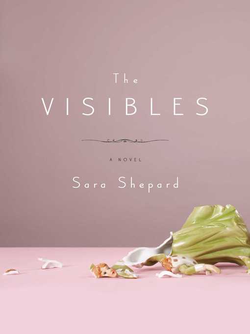 Title details for The Visibles by Sara Shepard - Wait list
